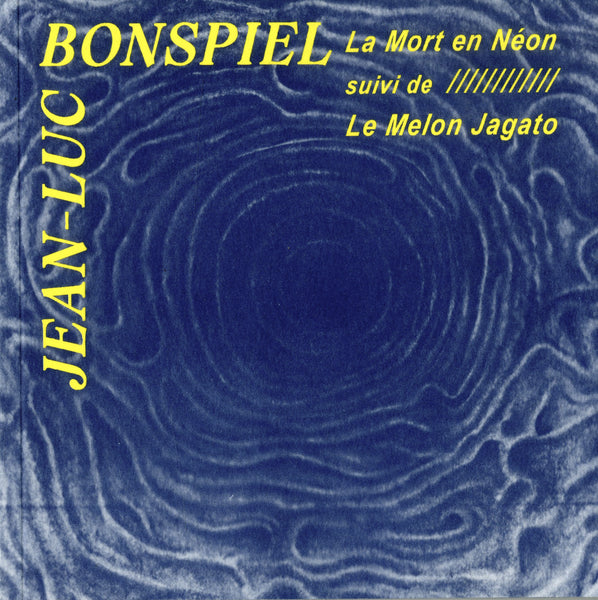 JEAN-LUC BONSPIEL: La Mort en Néon suivi de Le Melon Jagato