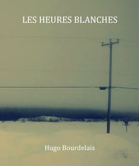 Hugo Bourdelais - Les heures blanches