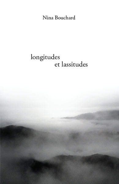 Nina Bouchard - longitudes et lassitudes