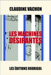 Les Machines désirantes - Claudine Vachon