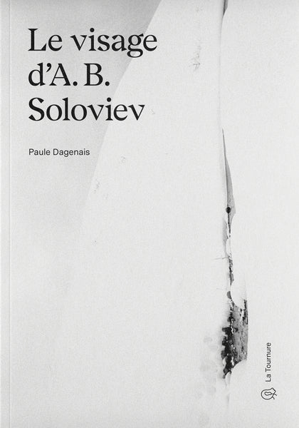 Le visage d'A. B. Soloviev / Paule Dagenais